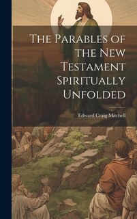 Front cover_The Parables of the New Testament Spiritually Unfolded