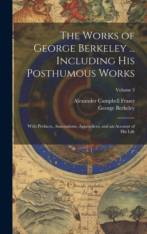 Front cover_The Works of George Berkeley ... Including His Posthumous Works; With Prefaces, Annotations, Appendices, and an Account of His Life; Volume 3