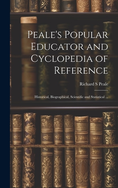 Couverture_Peale's Popular Educator and Cyclopedia of Reference