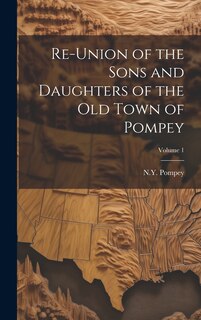 Couverture_Re-union of the Sons and Daughters of the Old Town of Pompey; Volume 1