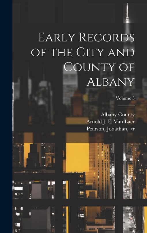 Couverture_Early Records of the City and County of Albany; Volume 3