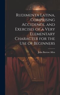 Front cover_Rudimenta Latina, Comprising Accidence, and Exercises of a Very Elementary Character for the Use of Beginners