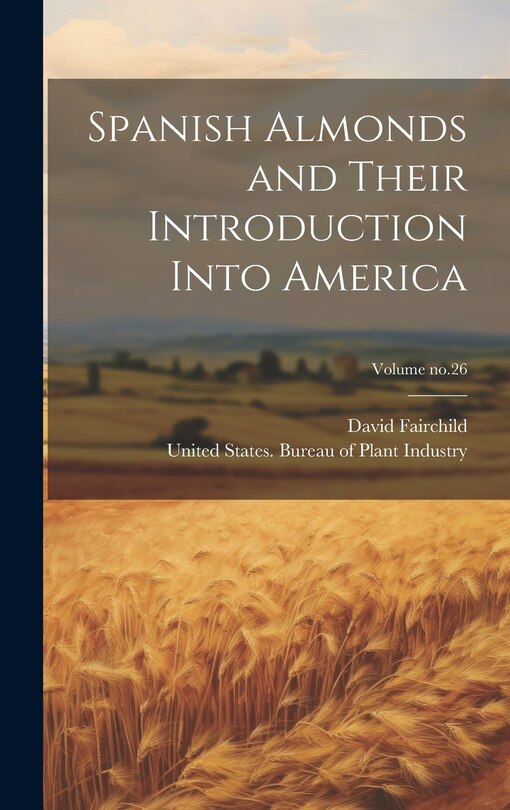 Front cover_Spanish Almonds and Their Introduction Into America; Volume no.26
