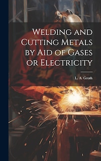 Front cover_Welding and Cutting Metals by Aid of Gases or Electricity