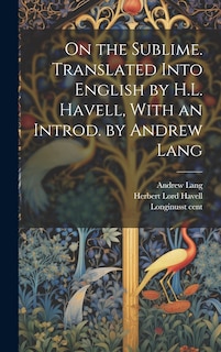 Front cover_On the Sublime. Translated Into English by H.L. Havell, With an Introd. by Andrew Lang
