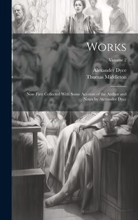 Couverture_Works; Now First Collected With Some Account of the Author and Notes by Alexander Dyce; Volume 2