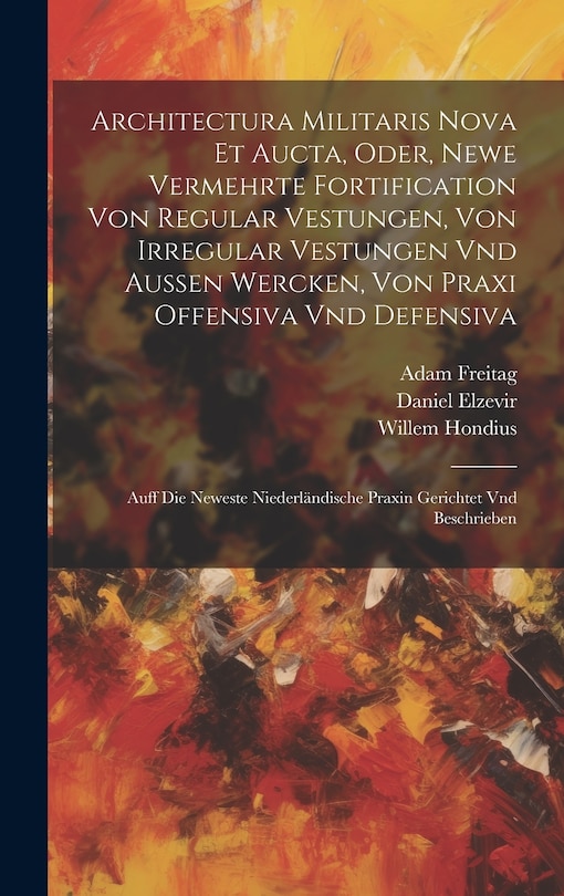 Front cover_Architectura militaris nova et aucta, oder, Newe vermehrte Fortification von regular Vestungen, von irregular Vestungen vnd Aussen wercken, von Praxi offensiva vnd defensiva