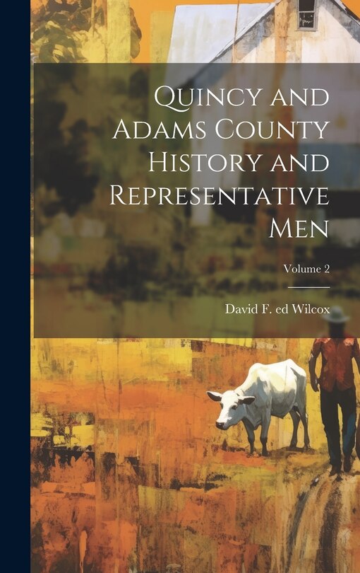 Front cover_Quincy and Adams County History and Representative Men; Volume 2