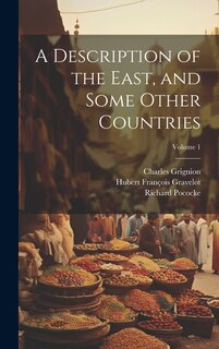 Front cover_A Description of the East, and Some Other Countries; Volume 1