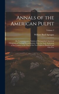 Front cover_Annals of the American Pulpit; or, Commemorative Notices of Distinguished American Clergymen of Various Denominations, From the Early Settlement of the Country to the Close of the Year Eighteen Hundred and Fifty-five; Volume 2