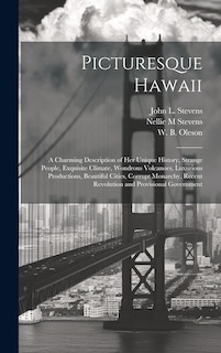 Couverture_Picturesque Hawaii; a Charming Description of Her Unique History, Strange People, Exquisite Climate, Wondrous Volcanoes, Luxurious Productions, Beautiful Cities, Corrupt Monarchy, Recent Revolution and Provisional Government