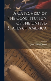 Front cover_A Catechism of the Constitution of the United States of America