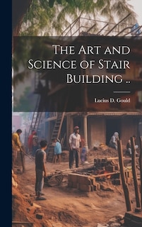 Couverture_The Art and Science of Stair Building ..