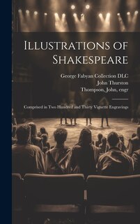 Couverture_Illustrations of Shakespeare; Comprised in Two Hundred and Thirty Vignette Engravings