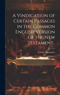Front cover_A Vindication of Certain Passages in the Common English Version of the New Testament..