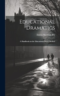 Front cover_Educational Dramatics; a Handbook on the Educational Player Method