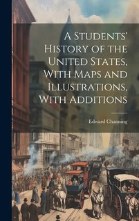 Front cover_A Students' History of the United States, With Maps and Illustrations, With Additions