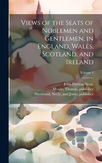 Couverture_Views of the Seats of Noblemen and Gentlemen, in England, Wales, Scotland, and Ireland; Volume 4