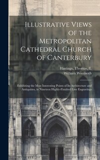Couverture_Illustrative Views of the Metropolitan Cathedral Church of Canterbury