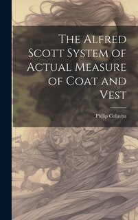 Couverture_The Alfred Scott System of Actual Measure of Coat and Vest