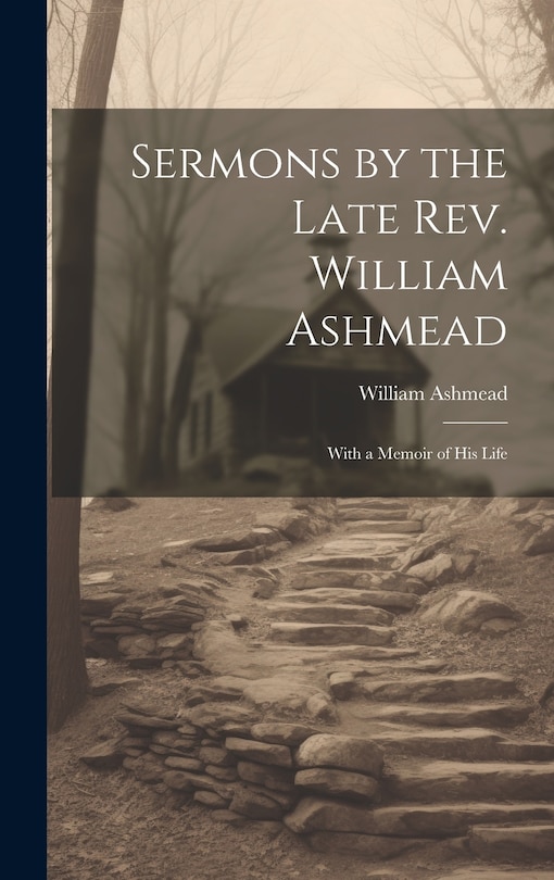 Couverture_Sermons by the Late Rev. William Ashmead