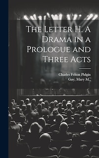Couverture_The Letter H. A Drama in a Prologue and Three Acts