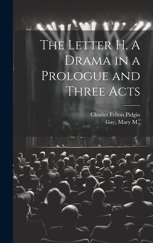 Couverture_The Letter H. A Drama in a Prologue and Three Acts