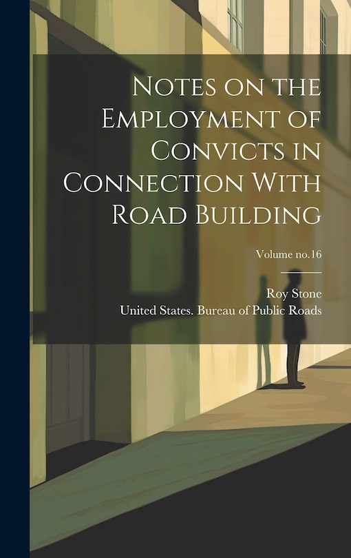 Front cover_Notes on the Employment of Convicts in Connection With Road Building; Volume no.16