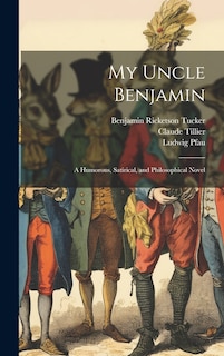 Front cover_My Uncle Benjamin; a Humorous, Satirical, and Philosophical Novel