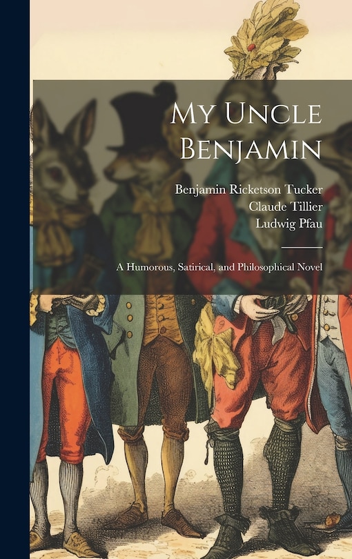 Front cover_My Uncle Benjamin; a Humorous, Satirical, and Philosophical Novel