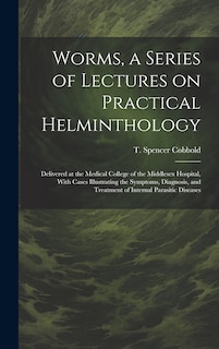 Front cover_Worms, a Series of Lectures on Practical Helminthology