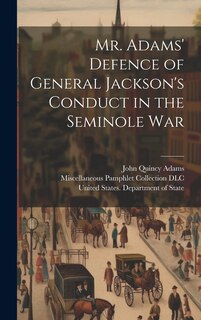 Front cover_Mr. Adams' Defence of General Jackson's Conduct in the Seminole War