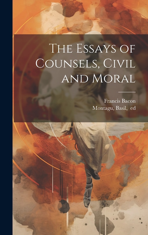 Couverture_The Essays of Counsels, Civil and Moral