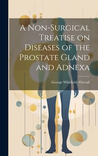 Front cover_A Non-surgical Treatise on Diseases of the Prostate Gland and Adnexa