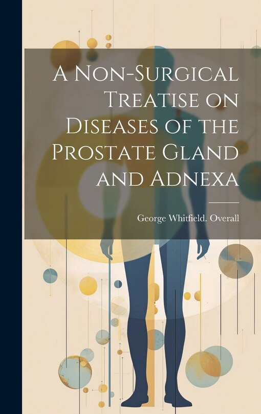 Front cover_A Non-surgical Treatise on Diseases of the Prostate Gland and Adnexa
