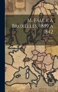 Couverture_M. Falck à Bruxelles. 1839 à 1842