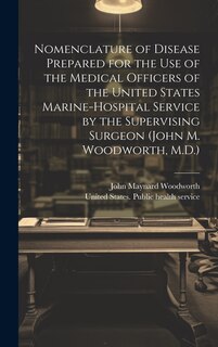 Couverture_Nomenclature of Disease Prepared for the Use of the Medical Officers of the United States Marine-hospital Service by the Supervising Surgeon (John M. Woodworth, M.D.)