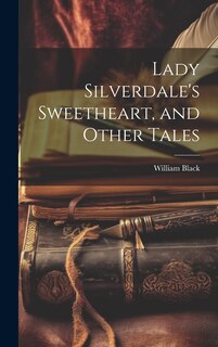Front cover_Lady Silverdale's Sweetheart, and Other Tales