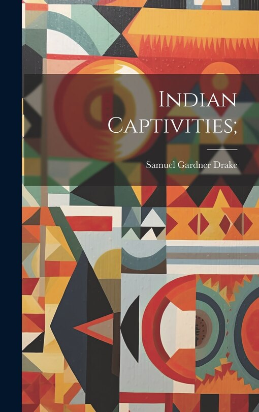 Front cover_Indian Captivities;