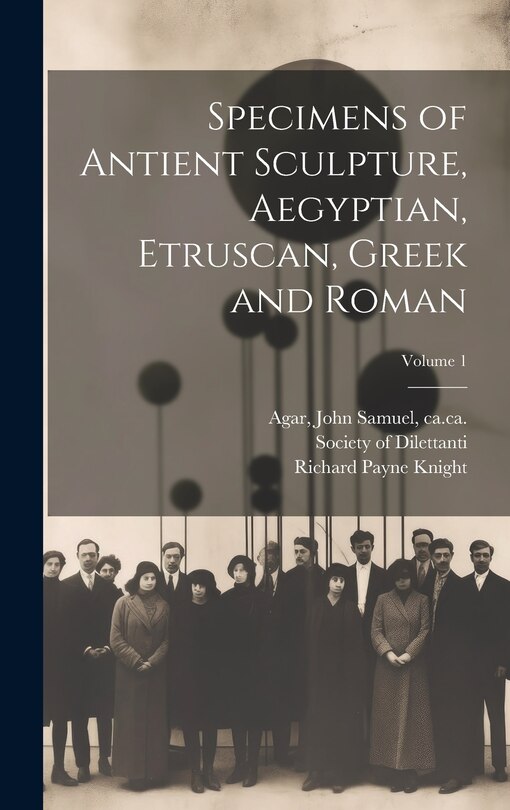 Front cover_Specimens of Antient Sculpture, Aegyptian, Etruscan, Greek and Roman; Volume 1