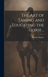 Front cover_The Art of Taming and Educating the Horse ..