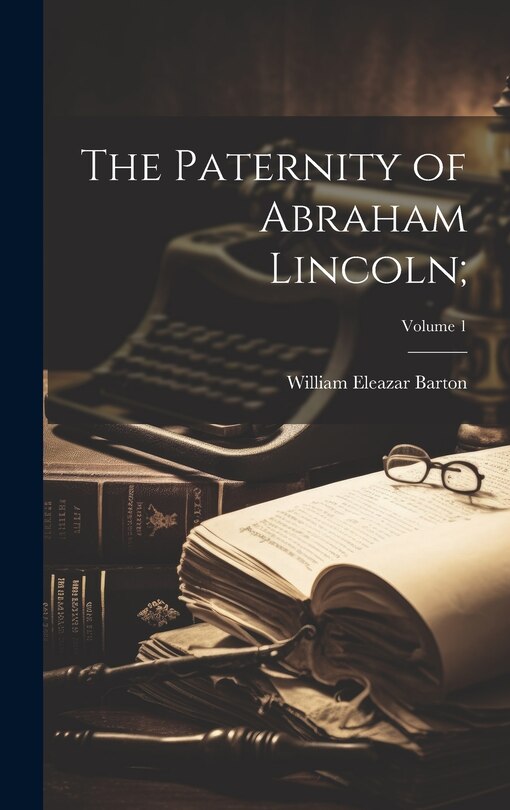 Couverture_The Paternity of Abraham Lincoln;; Volume 1
