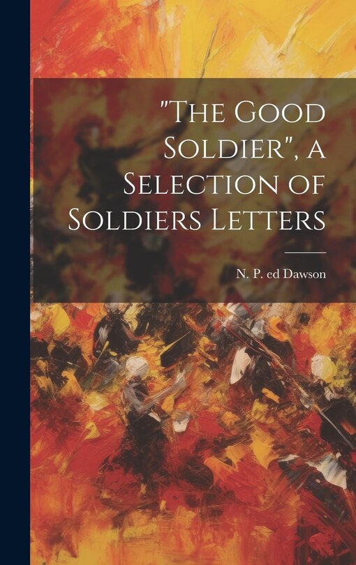 Couverture_The Good Soldier, a Selection of Soldiers Letters