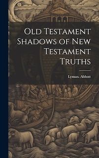 Old Testament Shadows of New Testament Truths