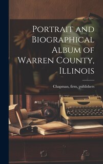 Front cover_Portrait and Biographical Album of Warren County, Illinois