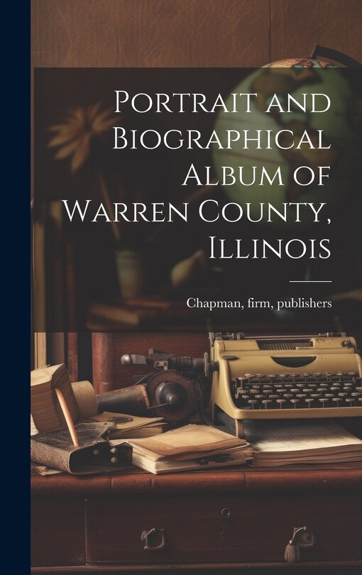 Front cover_Portrait and Biographical Album of Warren County, Illinois