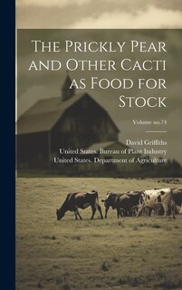 Front cover_The Prickly Pear and Other Cacti as Food for Stock; Volume no.74