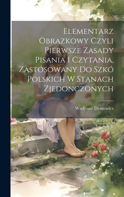 Front cover_Elementarz obrazkowy czyli pierwsze zasady pisania i czytania, zastósowany do szkó polskich w Stanach Zjedonczonych