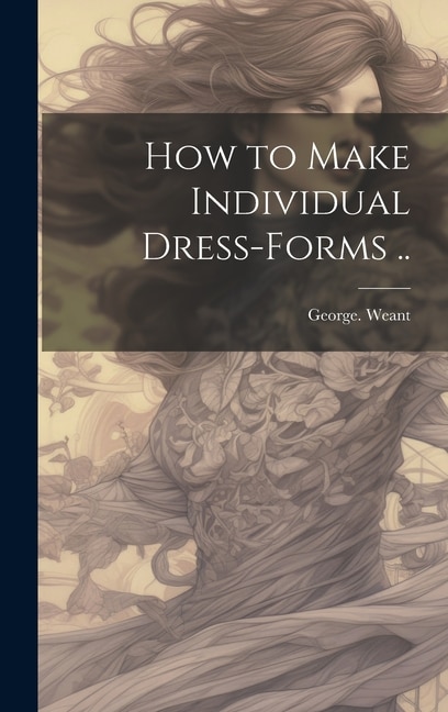 Couverture_How to Make Individual Dress-forms ..