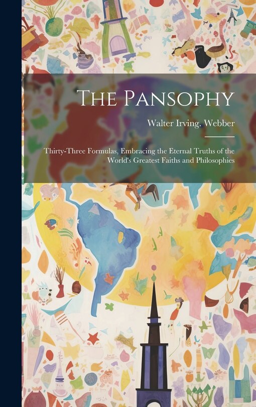 Front cover_The Pansophy; Thirty-three Formulas, Embracing the Eternal Truths of the World's Greatest Faiths and Philosophies